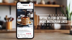 Secrets for Getting More Instagram Likes